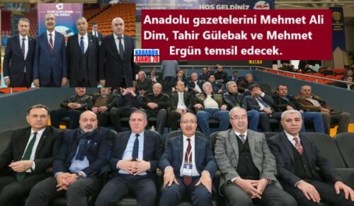  Anadolu gazetelerini temsilen görev yapacaklar. 